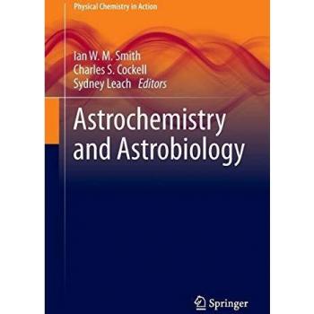 Astrochemistry and Astrobiology (Physical Chemistry in Action)