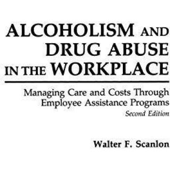 Alcoholism and Drug Abuse in the Workplace
