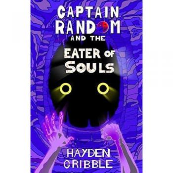 Gribble, Hayden: Captain Random and the Eater of Souls