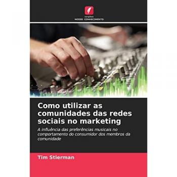 Como utilizar as comunidades das redes sociais no marketing: A influência das preferências musicais no comportamento do consumidor dos membros da comunidade
