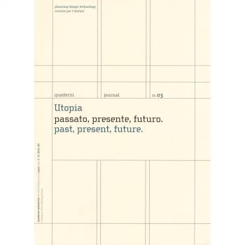 Utopia. Passato, presente, futuro-Past, present, future. Quaderni. Planning design technology. Scienze per l'abitare. Ediz. italiana e inglese