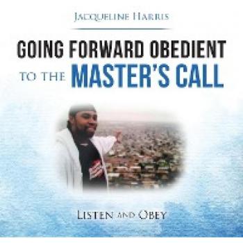 Going Forward Obedient to the Master's Call: Listen and Obey