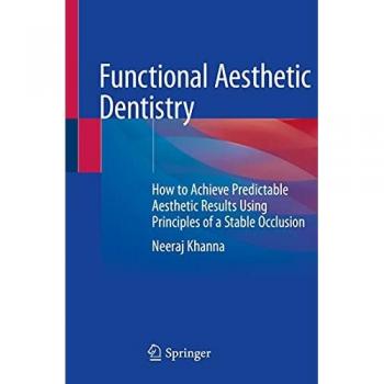 Functional Aesthetic Dentistry: How to Achieve Predictable Aesthetic Results Using Principles of a Stable Occlusion