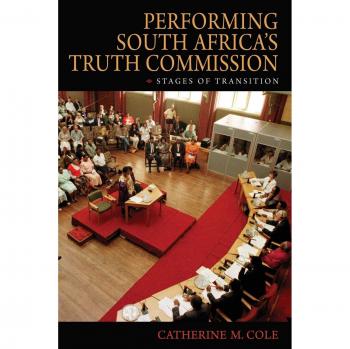 Performing South Africa's Truth Commission: Stages of Transition