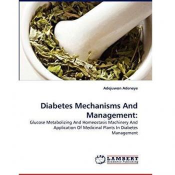 Diabetes Mechanisms And Management:: Glucose Metabolizing And Homeostasis Machinery And Application Of Medicinal Plants In Diabetes Management