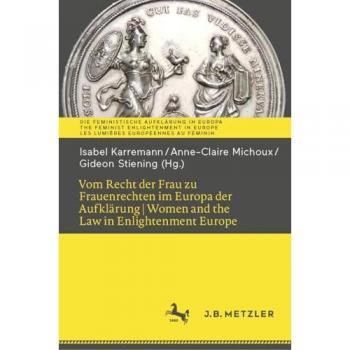 Vom Recht der Frau zu Frauenrechten im Europa der Aufklärung I Women and the Law in Enlightenment Europe