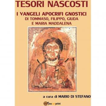 Tesori nascosti. I Vangeli apocrifi gnostici di Tommaso, Filippo, Giuda e Maria Maddalena