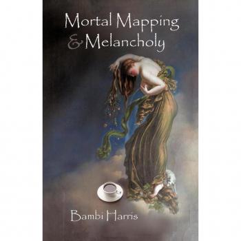 Mortal Mapping and Melancholy: Afterlife Series, Book Four