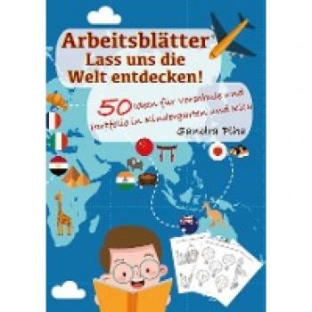 KitaFix-Kreativ: Arbeitsblätter Lass uns die Welt entdecken! (50 Ideen für Vorschule und Portfolio in Kindergarten und Kita): Vorlagen zum Kopieren für Kinder ab 4 Jahren