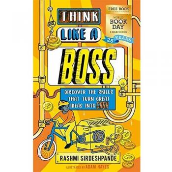 Think Like A Boss: Discover The Skills That Turn Great Ideas Into Cash: World Book Day 2022