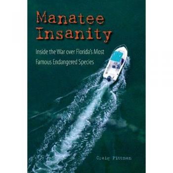 Manatee Insanity: Inside the War over Florida's Most Famous Endangered Species