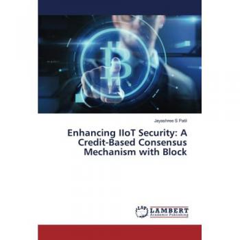 Patil, Jayashree S: Enhancing IIoT Security: A Credit-Based Consensus Mechanism with Block