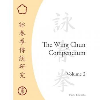 The Wing Chun Compendium, Volume Two