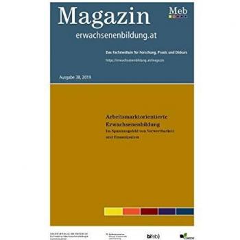 Arbeitsmarktorientierte Erwachsenenbildung. Im Spannungsfeld von Verwertbarkeit und Emanzipation: Magazin erwachsenenbildung.at