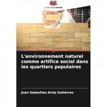 Ariza Gutierrez, Juan Sebastian: L'environnement naturel comme artifice social dans les quartiers populaires