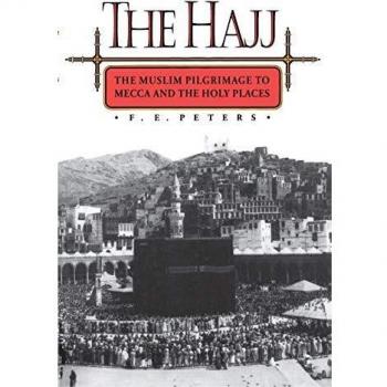 The Hajj: The Muslim Pilgrimage to Mecca and the Holy Places