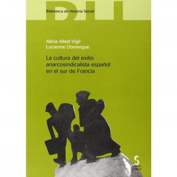 LA CULTURA DEL EXILIO ANARCOSINDICALISTA ESPAÑOL EN EL SUR DE FRANCIA. NUEVO