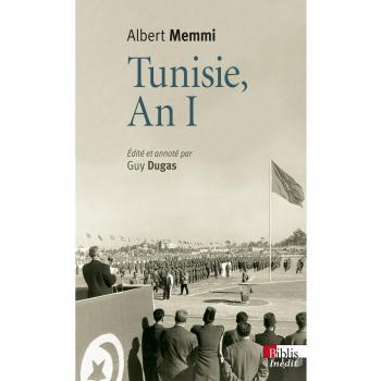Tunisie, an I : Journal tunisien 1955-1956 suivi de Tunisie, un pays d'opérette et Autres écrits des années tunisiennes