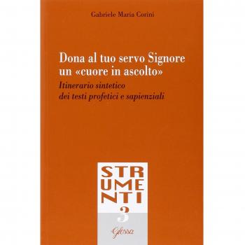Dona al tuo servo Signore un «cuore in ascolto». Itinerario sintetico dei testi profetici e sapienziali