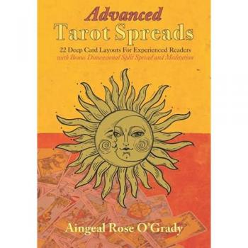 Advanced Tarot Spreads: 22 Deep Card Layouts for Experienced Readers (with Bonus Dimensional Split Spread): 22 Deep Card Layouts for Experienced ... Bonus Dimensional Split Spread & Meditation)