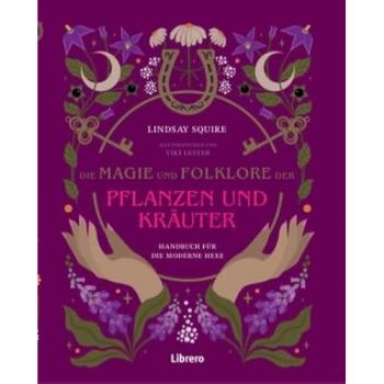 Die Magie und Folklore der Pflanzen und Kräuter.