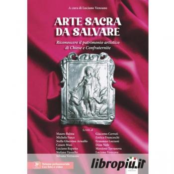 Arte sacra da salvare. Riconoscere il patrimonio artistico di Chiese e Confraternite
