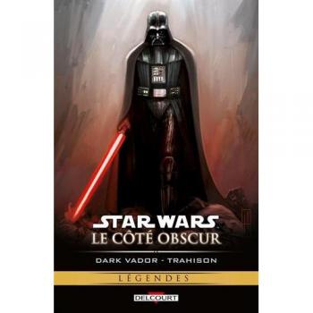 Star Wars le cÃÂ´tÃÂ© obscur, Tome 11 : Dark Vador trahison