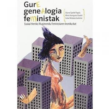 Gure Genealogia Feministak. Euskal Herriko Mugimendu Feministaren kronika bat