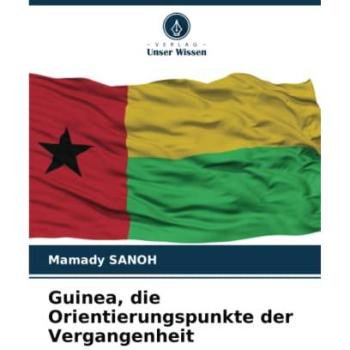 Sanoh, Mamady: Guinea, die Orientierungspunkte der Vergangenheit
