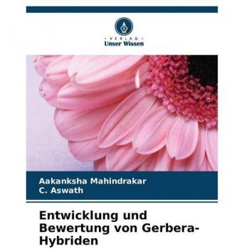 Mahindrakar, Aakanksha: Entwicklung und Bewertung von Gerbera-Hybriden