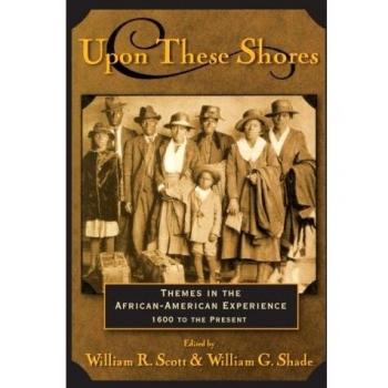 Upon These Shores: Themes in the African-American Experience 1600 to the Present