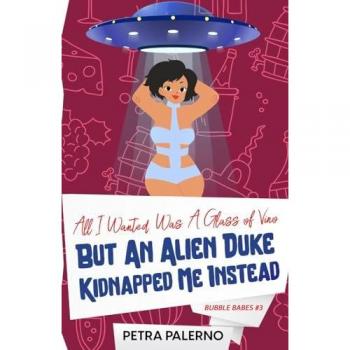 All I Wanted Was a Glass of Vino but an Alien Duke Kidnapped Me Instead