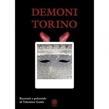 Demoni Torino. Racconti e polaroids. Ediz. illustrata