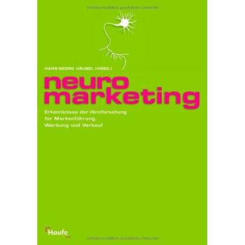 Neuromarketing. Erkenntnisse der Hirnforschung für Markenführung, Werbung und Verkauf