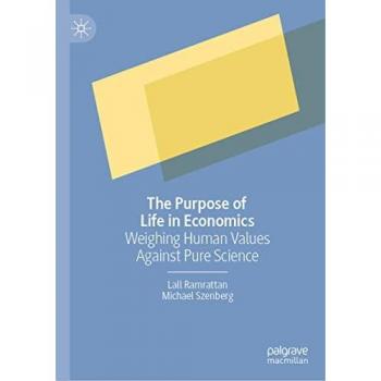 The Purpose of Life in Economics: Weighing Human Values Against Pure Science