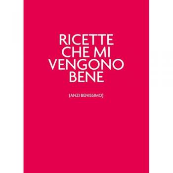 Ricette che mi vengono bene (anzi benissimo). Nuova ediz.