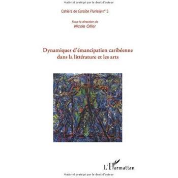 Dynamiques d'émancipation caribéenne dans la littérature et les arts
