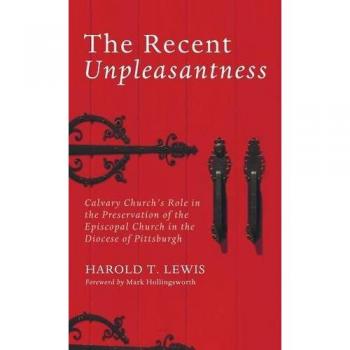 The Recent Unpleasantness: Calvary Church's Role in the Preservation of the Episcopal Church in the Diocese of Pittsburgh