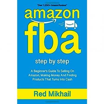 Red Mikhail Amazon Fba: A Beginners Guide To Selling On Amazon, Making Money And Finding Products That Turns Into Cash (Fulfillment By Amazon Business, Band 1)