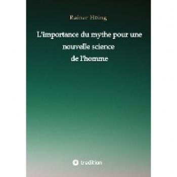 Höing, Rainer: L'importance du mythe pour une nouvelle science de l'homme