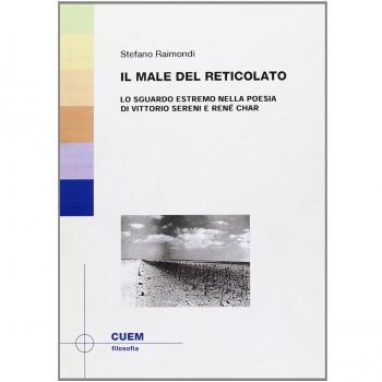 Il male del reticolato. Lo sguardo estremo nella poesia di Vittorio Sereni e René Char