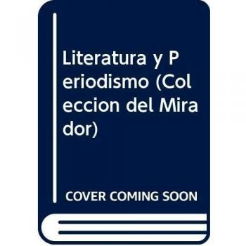 Literatura y Periodismo (Coleccion del Mirador)