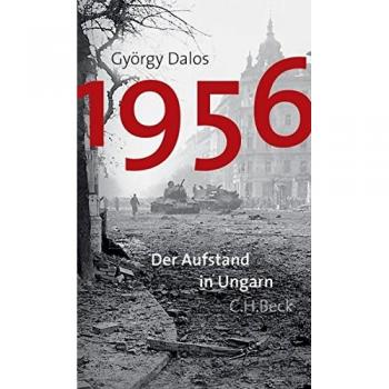 György Dalos 1956: Der Aufstand In Ungarn