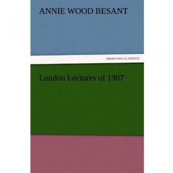 London Lectures of 1907 (TREDITION CLASSICS)