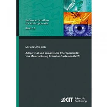Adaptivitaet und semantische Interoperabilitaet von Manufacturing Execution Systemen