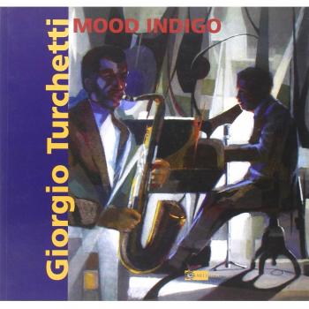 Giorgio Turchetti. Mood Indigo. Catalogo della mostra (Roma, 10 maggio-4 giugno 2007)