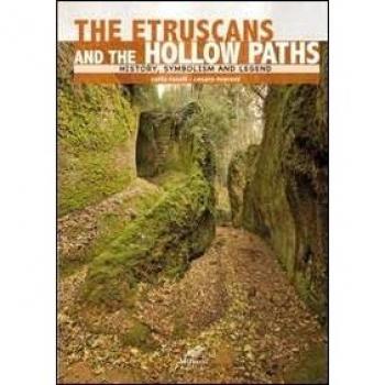 Gli etruschi e le vie cave. Storia, simbologia e leggenda. Ediz. inglese