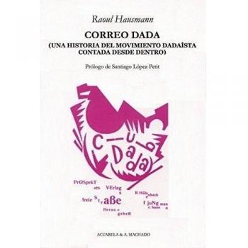 Correo Dadá: Una historia del movimiento dadaísta contada desde dentro (Tapa blanda con solapas).