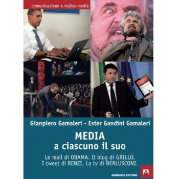 Media: a ciascuno il suo. Le mail di Obama. Il blog di Grillo. I tweet di Renzi. La tv di Berlusconi