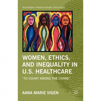 Women, Ethics, and Inequality in U.S. Healthcare